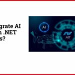 How to Integrate AI and ML with .NET Applications?
