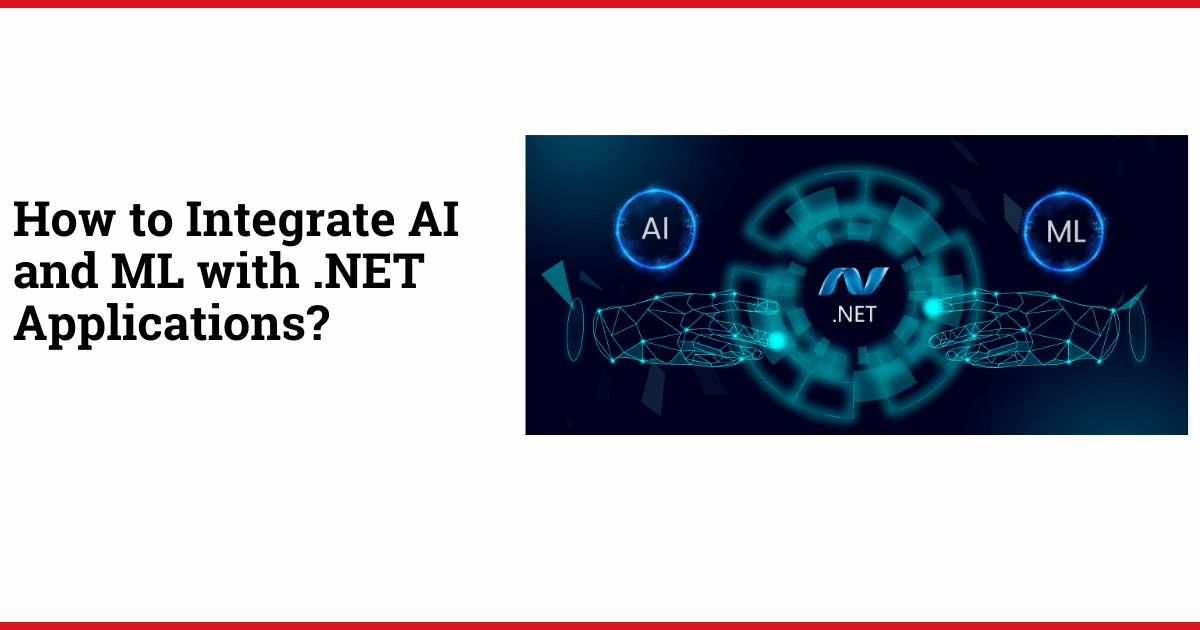 How to Integrate AI and ML with .NET Applications?