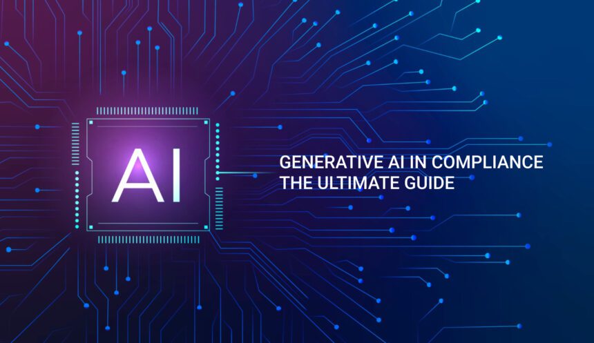 Generative AI in Compliance | The Ultimate Guide