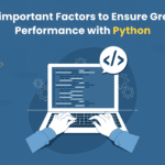 10 important Factors to Ensure Great Performance with Python