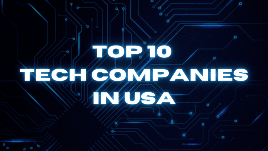 Top 10 Tech Companies in USA (2024)