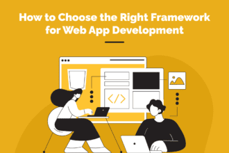 How to Choose the Right Framework for Web App Development