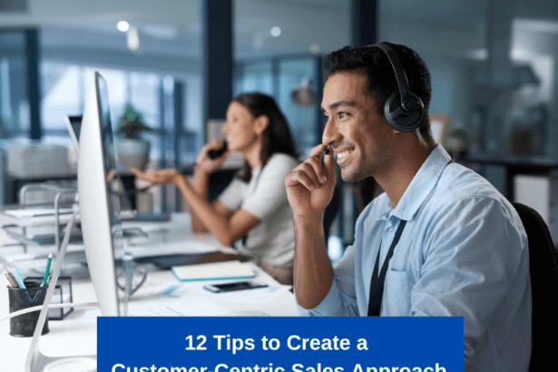 12 Tips to Create a Customer-Centric Sales Approach