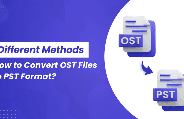 How to Convert OST to PST Format? Different Methods