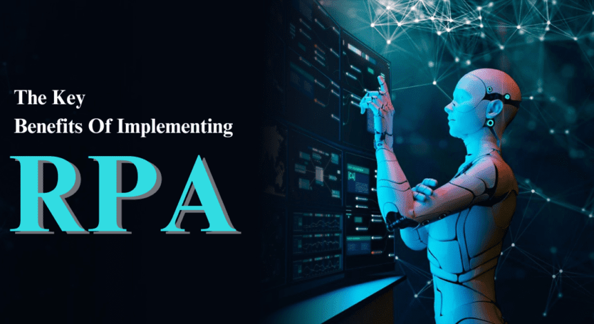 What Are The Key Benefits Of Implementing RPA