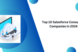 Top 10 Salesforce Consulting Companies in 2024