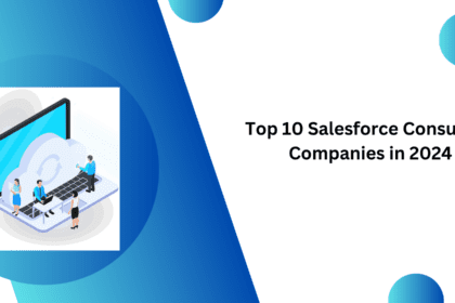 Top 10 Salesforce Consulting Companies in 2024