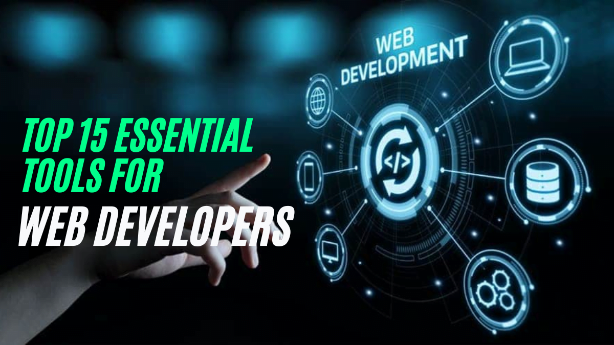 Top 15 Essential Tools for Web Developers