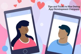 Tips and Tricks To Hire a Dating App Development Company