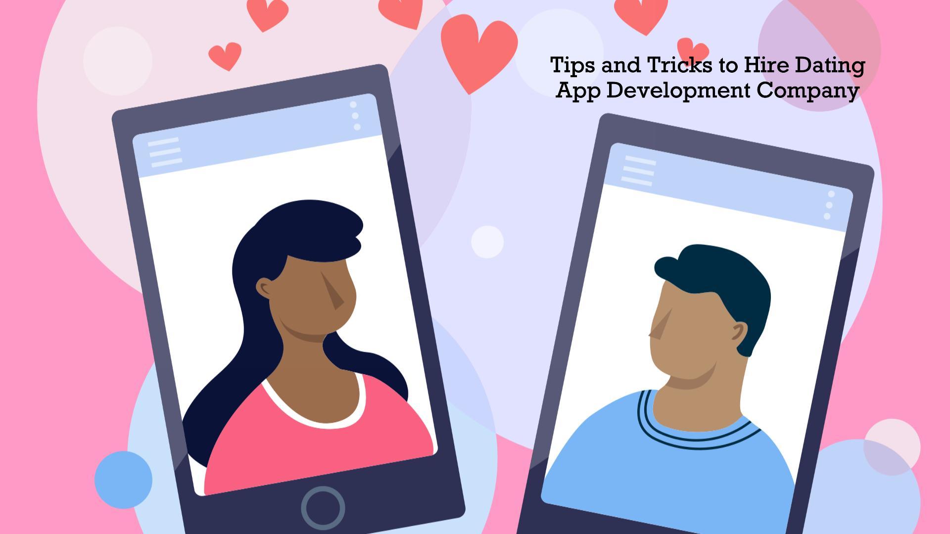 Tips and Tricks To Hire a Dating App Development Company