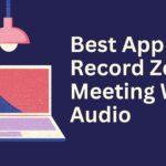 Best App to Record Zoom Meeting With Audio