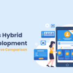 Native vs Hybrid App Development: A Comprehensive Comparison [2024]