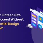 Why Your Fintech Site Can’t Succeed Without Essential Design Elements?