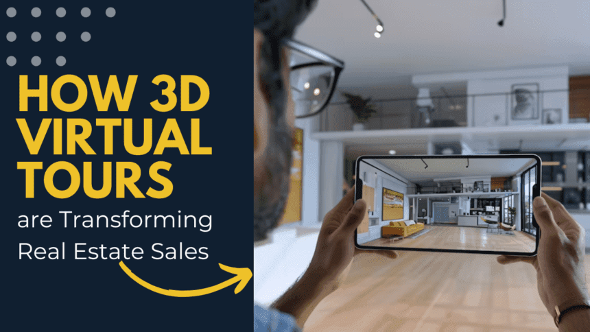 How 3D Virtual Tours are Transforming Real Estate Sales