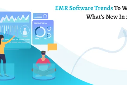 EMR Software Trends to Watch: What's New in 2025?