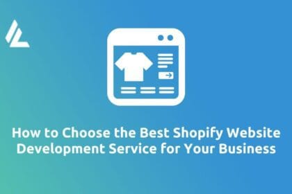 How to Choose the Best Shopify Development Services for Your Business