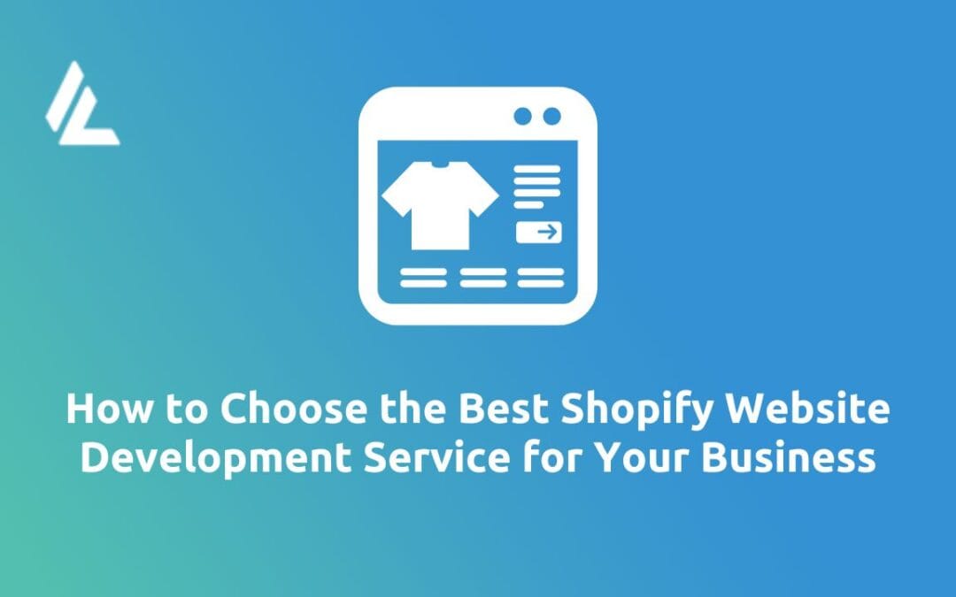 How to Choose the Best Shopify Development Services for Your Business