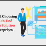 What Are the Benefits of Choosing an End-to-End Software Solution for Enterprises?