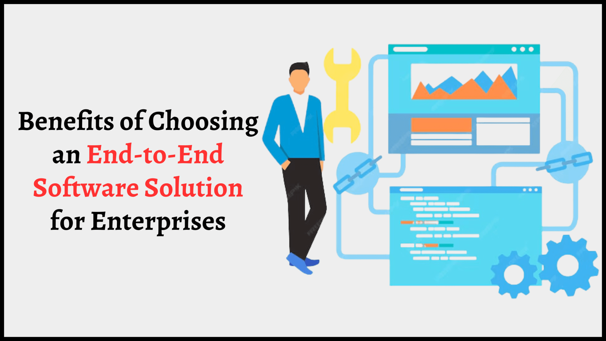 What Are the Benefits of Choosing an End-to-End Software Solution for Enterprises?