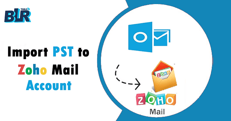 Import PST to Zoho Account Directly [Best Approach!]