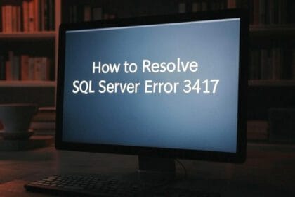 How to Resolve SQL Server Error 3417? Detailed Guide