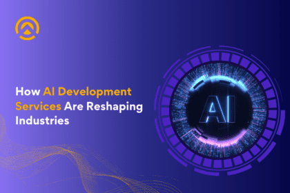 How AI Development Services Are Reshaping Industries