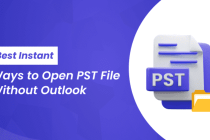 Best Instant Ways to Open PST File Without Outlook