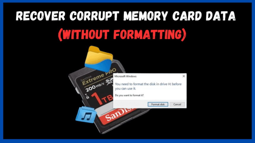 How to Recover Data from Corrupt Memory Card (Without Formatting)