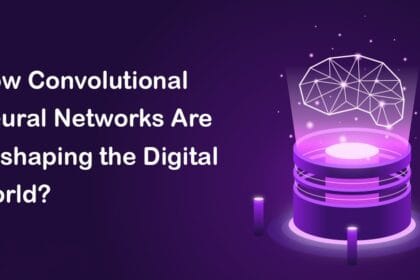How Convolutional Neural Networks Are Reshaping the Digital World?
