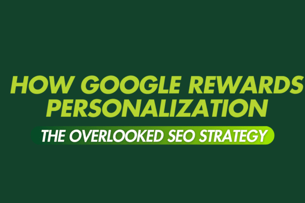How Google Rewards Personalization - The Overlooked SEO Strategy