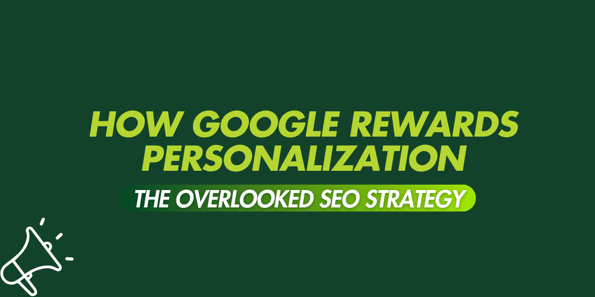 How Google Rewards Personalization - The Overlooked SEO Strategy