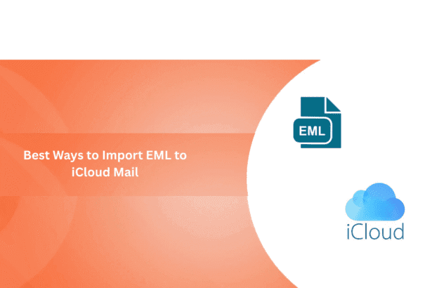 Best Ways to Import EML to iCloud Mail