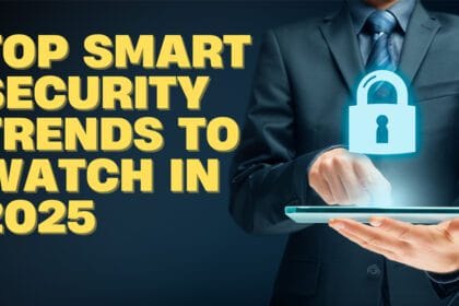 Top Smart Security Trends to Watch in 2025
