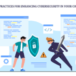 Best Practices for Enhancing Cybersecurity in Your Company