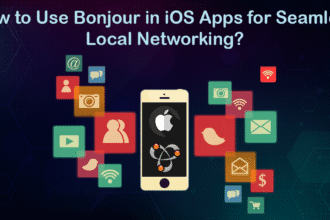 How to Use Bonjour in iOS Apps for Seamless Local Networking?