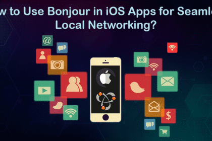 How to Use Bonjour in iOS Apps for Seamless Local Networking?