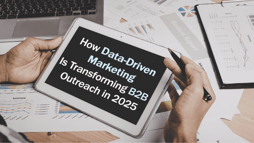 How Data-Driven Marketing Is Transforming B2B Outreach in 2025