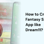 How to Create a Fantasy Sports App like Dream11?
