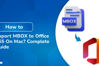 How to Import MBOX to Office 365 On Mac? Complete Guide