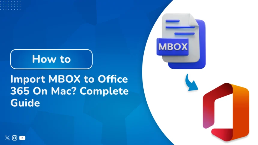 How to Import MBOX to Office 365 On Mac? Complete Guide