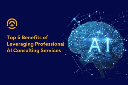 Top 5 Benefits of Leveraging Professional AI Consulting Services