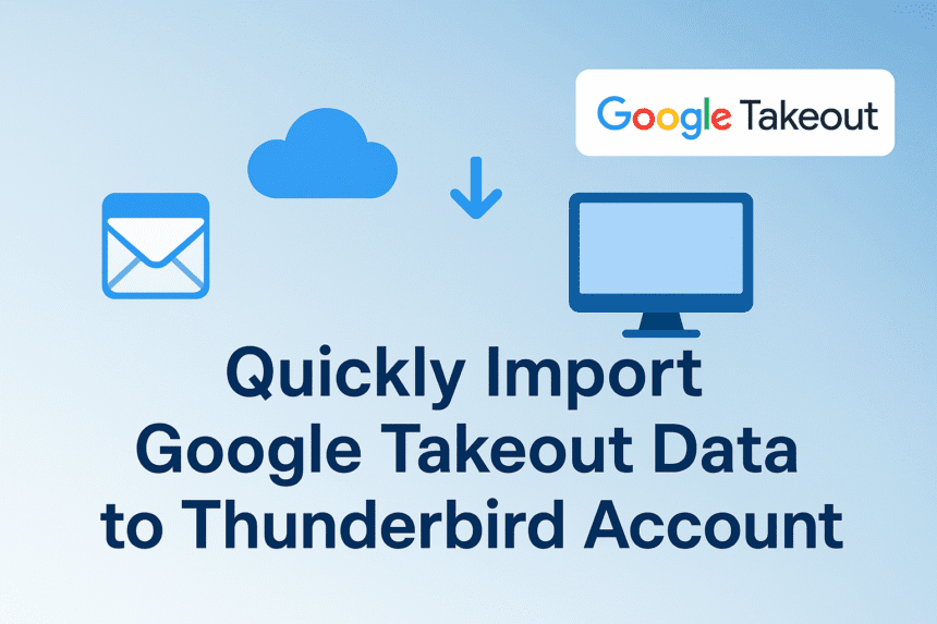 Quickly Import Google Takeout Data to Thunderbird Account