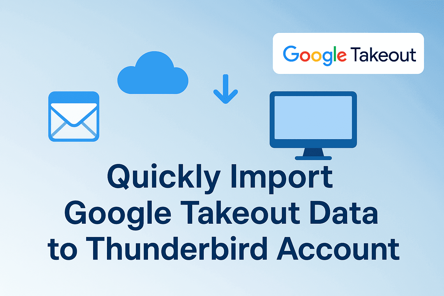 Quickly Import Google Takeout Data to Thunderbird Account