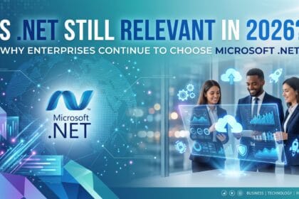 Is .NET Still Relevant in 2026? Why Enterprises Continue to Choose Microsoft .NET