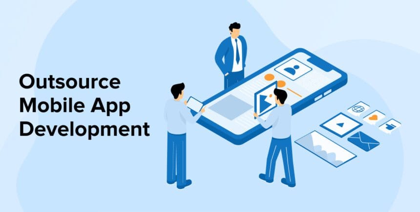 Why Mobile App Outsourcing Is a Smart Strategy for Growing Businesses